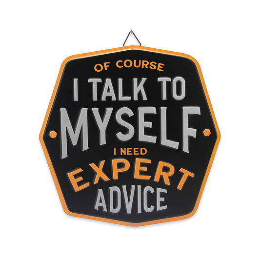 I Need Expert Advice Metal Sign