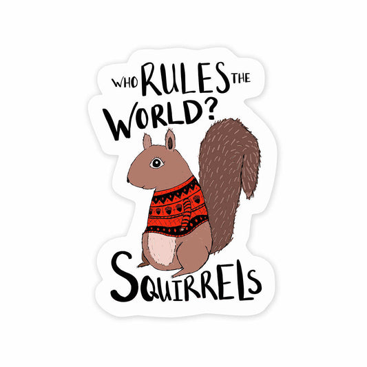 Squirrels Rule the World Sticker