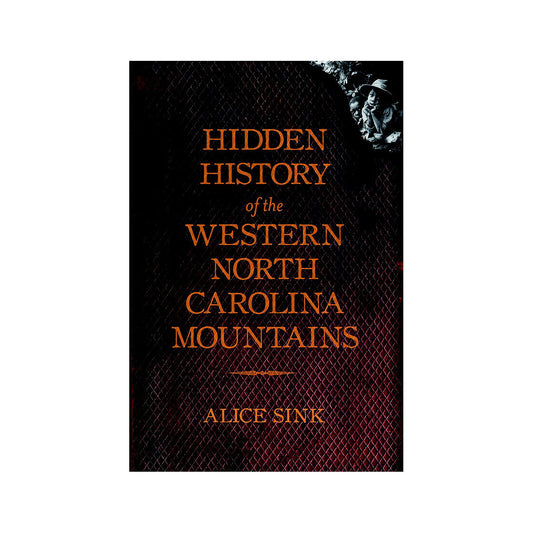 Hidden History of the Western North Carolina Mountains Book