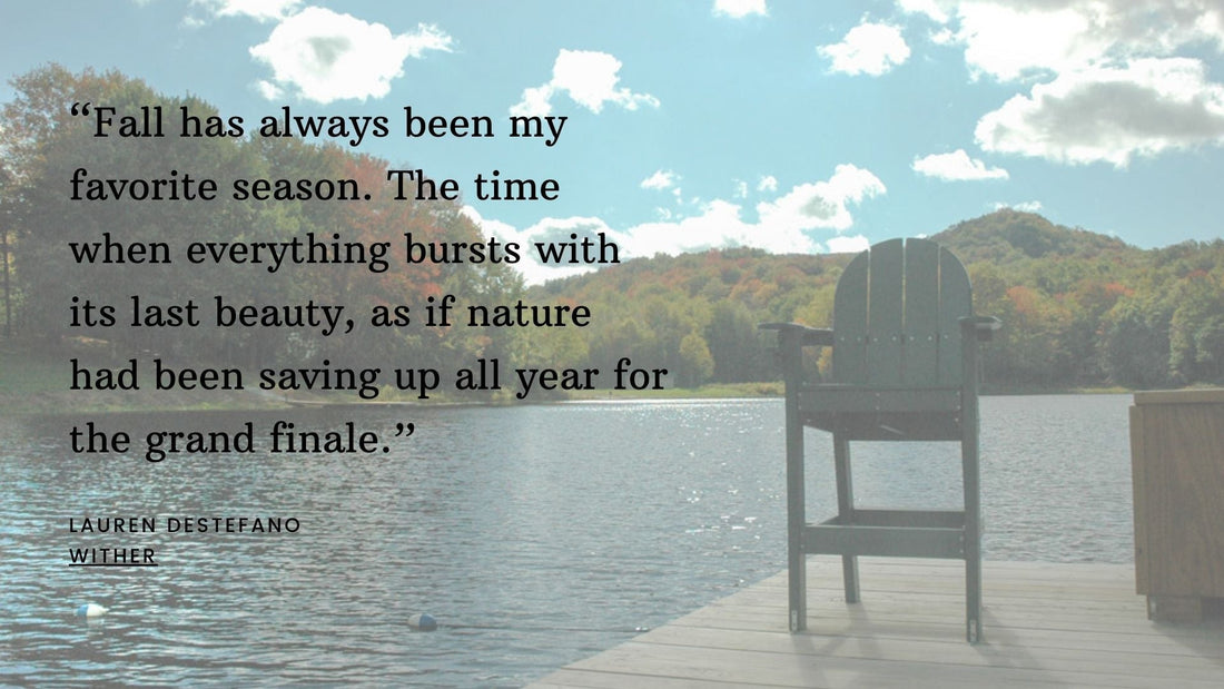 Fall has always been my favorite season. The time when everything bursts with its last beauty, as if nature had been saving up all year for the grand finale. Quote by Wither over a scenic photo of Wildcat Lake.