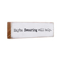 P. Graham Dunn Maybe Swearing Will Help Wooden Box Sign