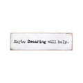 P. Graham Dunn Maybe Swearing Will Help Wooden Box Sign