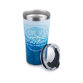 Mast General Store I Love You to the Mountains and Back Stainless Steel Tervis Tumbler