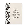 Mom, More Than You Know Book