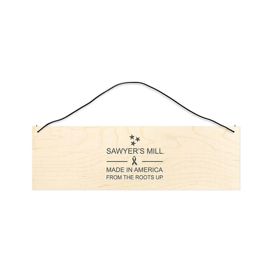Sawyer's Mill No Camplaining Wooden Sign