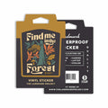 Find Me In The Forest Sticker