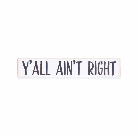 Sawyer's Mill Y'all Ain't Right Wooden Sign