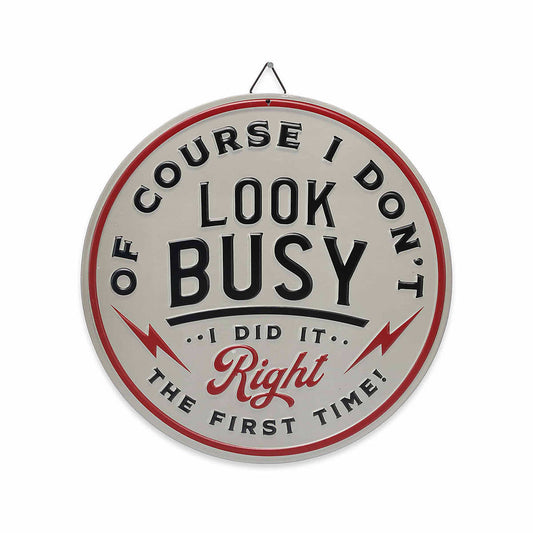 Of Course I Don't Look Busy Round Metal Sign