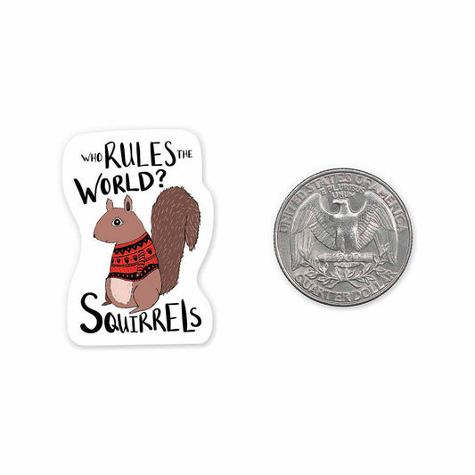 Squirrels Rule The World Mini Sticker