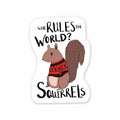 Squirrels Rule The World Mini Sticker