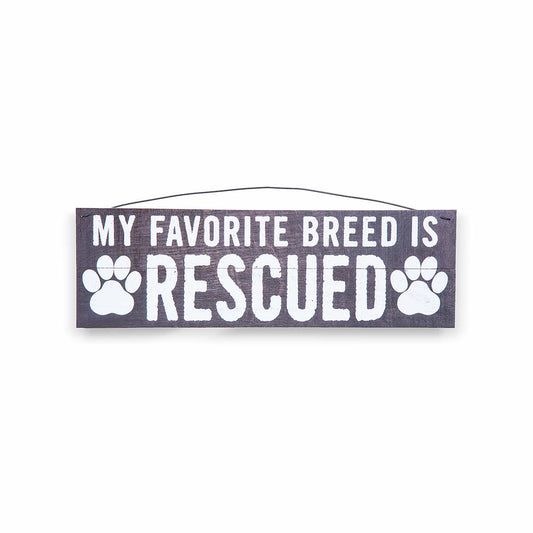 Sawyer's Mill My Favorite Breed Is Rescued Sign