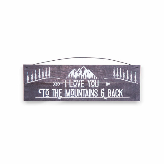 Sawyer's Mill I Love You To The Mountains And Back Sign