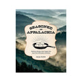 Seasoned In Appalachia Cookbook
