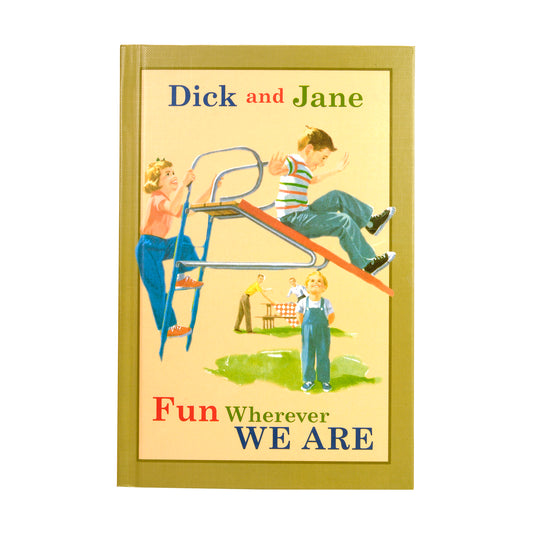 Dick and Jane Story Book - Fun Wherever We Are