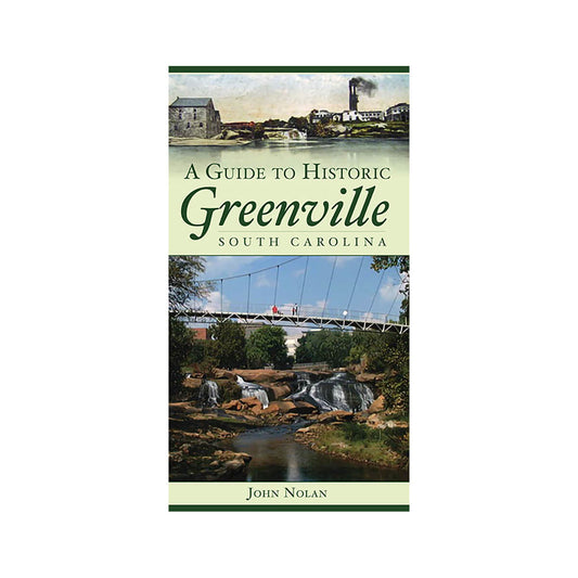 Guide- A Guide to Historic Greenville, South Carolina